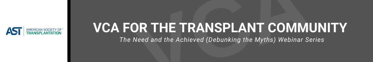 VCA for the Transplant Community - The Need and the Achieved